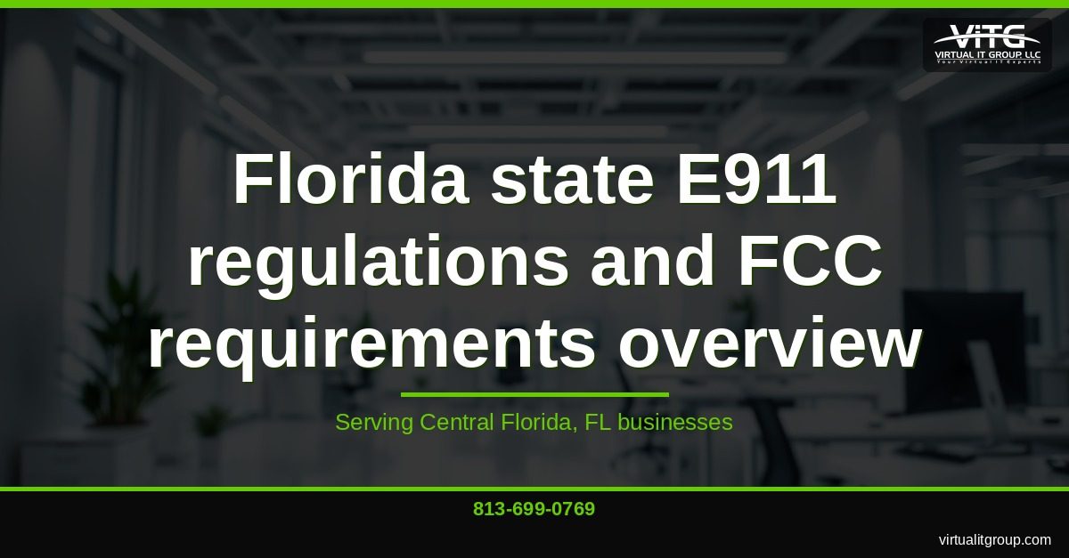 E911 Compliance for Central Florida VoIP Deployments: Complete Guide for Business Owners | Central Florida IT Services